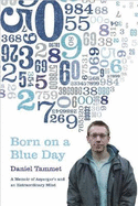 Born On a Blue Day: The Gift of an Extraordinary Mind