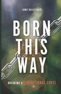 Born This Way: Breaking a Generational Curse