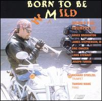 Born to Be Mild: Works for Trumpet - Avatar Brass Ensemble (brass ensemble); Randall Hawes (trombone); Richard Stoelzel (trumpet); Tianshu Wang (piano)