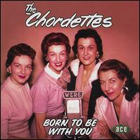 Born to Be with You [Ace] - The Chordettes