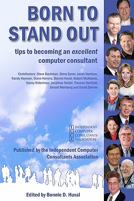 Born To Stand Out: Tips to Becoming an Excellent Computer Consultant - Weinberg, Gerald A (Contributions by), and Epner, Steve (Contributions by), and Backman, Steve (Contributions by)