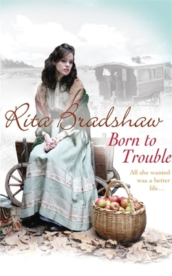 Born to Trouble: All she wanted was a better life... - Bradshaw, Rita