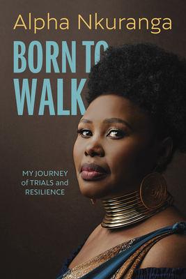 Born to Walk: My Journey of Trials and Resilience - Nkuranga, Alpha