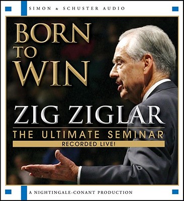 Born to Win: The Ultimate Seminar - Ziglar, Zig (Read by)
