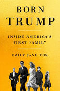 Born Trump: Inside America's First Family