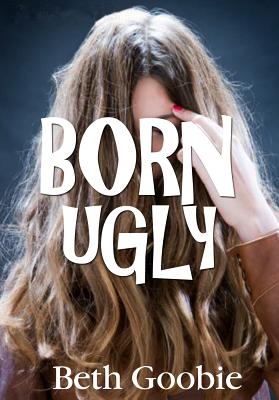 Born Ugly - Goobie, Beth