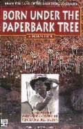 Born under the Paperbark Tree: A Man's Life - Wositzky, Jan, and Harney, Yidumduma Bill (Editor)