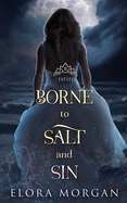 Borne to Salt and Sin: Fated