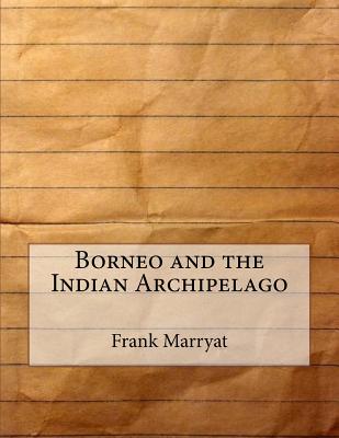 Borneo and the Indian Archipelago - Marryat, Frank S