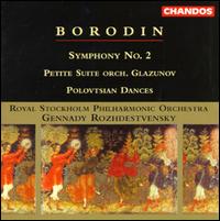 Borodin: Symphony No. 2; Petite Suite; Polovtsian Dances - Royal Stockholm Philharmonic Orchestra; Gennady Rozhdestvensky (conductor)
