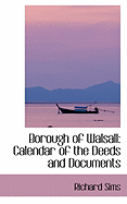 Borough of Walsall: Calendar of the Deeds and Documents