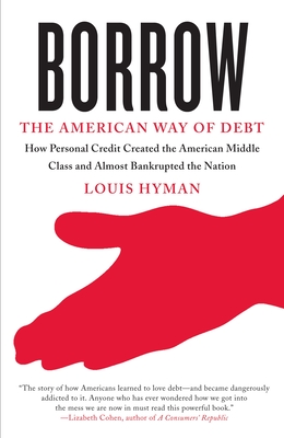 Borrow: The American Way of Debt - Hyman, Louis