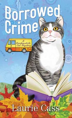 Borrowed Crime: Bookmobile Cat Mysteries - Cass, Laurie