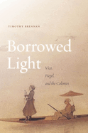 Borrowed Light: Volume I: Vico, Hegel, and the Colonies