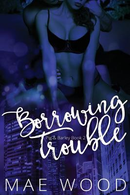 Borrowing Trouble - Wood, Mae