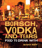 Borsch, Vodka and Tears: Food to Drink With