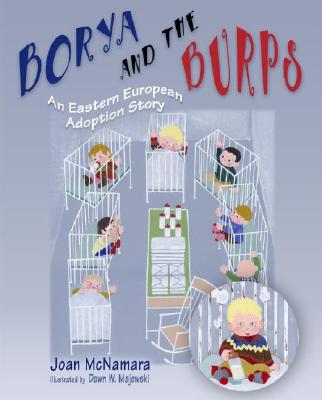 Borya and the Burps: An Eastern European Adoption Story - McNamara, Joan