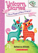 Bo's Magical New Friend: A Branches Book (Unicorn Diaries #1): Volume 1