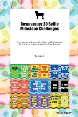 Bosmaraner 20 Selfie Milestone Challenges Bosmaraner Milestones for Memorable Moments, Socialization, Indoor & Outdoor Fun, Training Volume 3 - Doggy, Todays