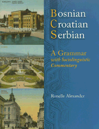 Bosnian, Croatian, Serbian, a Grammar: With Sociolinguistic Commentary