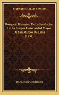 Bosquejo Historico de La Fundacion de La Insigne Universidad Mayor de San Marcos de Lima (1854)