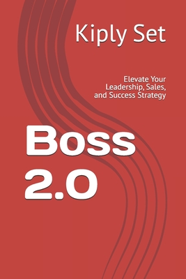 Boss 2.0: Elevate Your Leadership, Sales, and Success Strategy - Set, Kiply