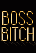 Boss Bitch: Chic Gold & Black Notebook Show Them You're a Powerful Woman! Stylish Luxury Journal