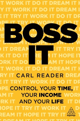 Boss It: Control Your Time, Your Income and Your Life - Reader, Carl