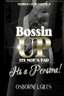 Bossin' Up: Not Just a Slogan But a Persona