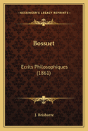 Bossuet: Ecrits Philosophiques (1861)