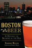 Boston Beer: A History of Brewing in the Hub