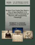 Boston Five Cents Sav Bank V. City of New Bedford U.S. Supreme Court Transcript of Record with Supporting Pleadings