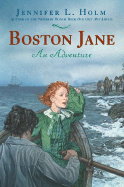 Boston Jane: An Adventure - Holm, Jennifer L