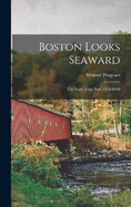 Boston Looks Seaward; the Story of the Port, 1630-1940