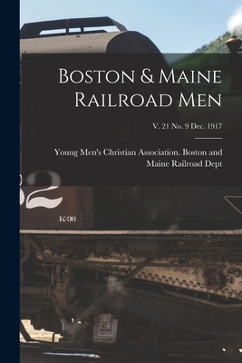 Boston & Maine Railroad Men; v. 21 no. 9 Dec. 1917 - Young Men's Christian Association Bo (Creator)