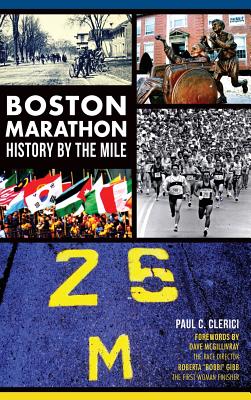 Boston Marathon History by the Mile - Clerici, Paul C