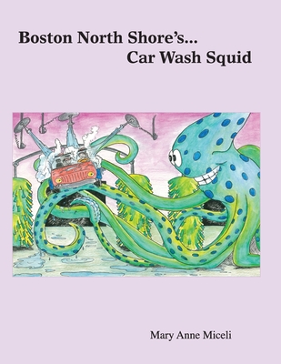 Boston North Shore's... Car Wash Squid - Miceli, Mary Anne
