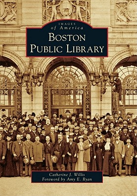 Boston Public Library - Willis, Catherine J, and Ryan, Amy E (Foreword by)