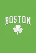 Boston Shamrock Clover Green Design: Fun Notebook & Journal For Fans of Boston
