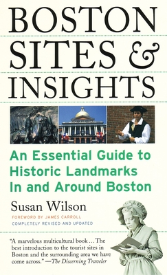 Boston Sites & Insights: An Essential Guide to Historic Landmarks In and Around Boston - Wilson, Susan