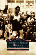 Boston's Boxing Heritage: Prizefighting from 1882-1955