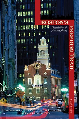 Boston's Freedom Trail: Trace the Path of American History - Pietrzyk, Cindi (Revised by), and Booth, Robert, M.D. (Text by)