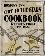 Boston's Own Chef To The Stars: Recipes From The Past