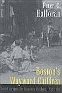 Boston's Wayward Children: Crime, Deviance, and Field Research