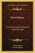 Boswelliana: The Commonplace Book Of James Boswell