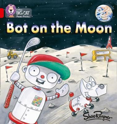 Bot on the Moon: Band 02b/Red B - Collins Big Cat (Prepared for publication by)