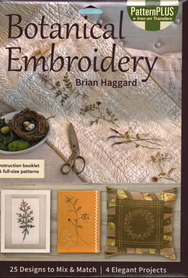 Botanical Embroidery: 25 Designs to Mix & Match; 4 Elegant Projects - Haggard, Brian