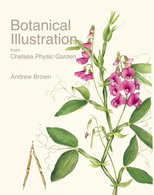 Botanical Illustration from Chelsea Physic Garden - Brown, Andrew, and Bailes, Christopher, and Cribb, Phillip