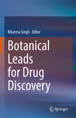 Botanical Leads for Drug Discovery - Singh, Bikarma (Editor)