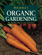 Botanicas Organic Gardening Encyc - Botanica Editors